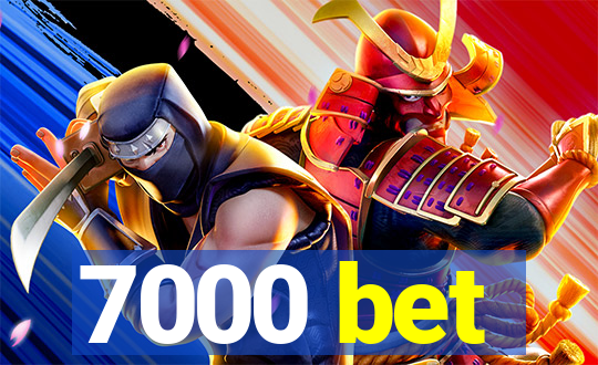 7000 bet